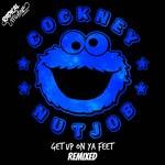 cover: Cockney Nutjob - Get Up On Ya Feet Remixed