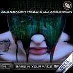 cover: Dj Assassin|Head, Alexander - Bass In Your Face EP