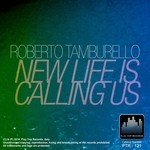 cover: Roberto Tamburello - New Life Is Calling Us