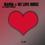 cover: Manda - MANDA @ We Love House - All Tracks