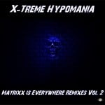 cover: X Treme Hypomania - Matrixx Is Everywhere Remixes Vol   2