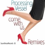 cover: Processing Vessel - Come With Us (The remixes)