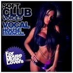 cover: Various - Soft Club Voices: Vocal House Essencial