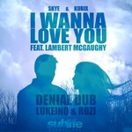 cover: Lambert Mcgaughy|Lukeino & Rozi|Skye & Kubix - I Wanna Love You