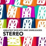 cover: Stereo - DVR Greatest