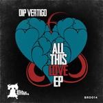 cover: Dip Vertigo - All This Love EP