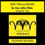 cover: Sergey Perov Pres Response - Do You Like This