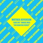 cover: Mother Jefferson - Love Off/Fan Dancing Robot