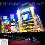 cover: Dirty Distrikt - Shibuya EP