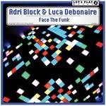 cover: Block, Adri|Luca Debonaire - Face The Funk