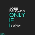 cover: Anabella Arregui|Delgado, Jose - Only If I