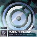 cover: Mark Subsonik - Half Moon Half Ashes EP