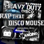 cover: Dj Funsko - Heavy Duty Disco - RAP That DISCO MOUSE