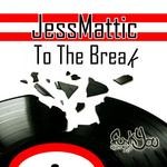 cover: Jess Mattic - To The Break