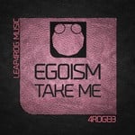 cover: Egoism - Take Me