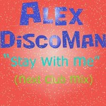 cover: Alex Discoman - Stay With Me (Next Club Mix)