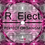 cover: R Eject - Perfect Organism