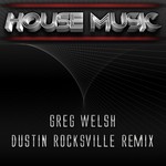 cover: Greg Welsh - House Music (Dustin Rocksville Remix)