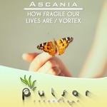 cover: Ascania - How Fragile Our Lives Are