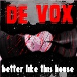 cover: De Vox - Better Like This House