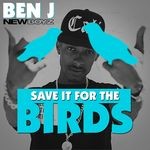 cover: Ben J Of New Boyz - Save It For The Birds