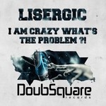 cover: Lisergic - I Am Crazy What's The Problem?