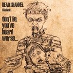 cover: Dead Channel - Don't Lie, You've Heard Worse...