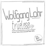 cover: Wolfgang Lohr - Trueless EP