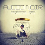 cover: Audio Noir - Pressure