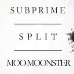 cover: Moonster, Moo|Subprime - Split