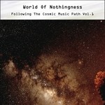 cover: World Of Nothingness - Following The Cosmic Music Path Vol 1