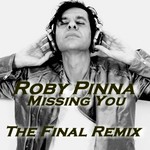 cover: Roby Pinna - Missing You - The Final Remix