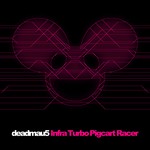 cover: Deadmau5 - Infra Turbo Pigcart Racer