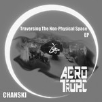 cover: Chanski - Traversing The Non Physical Space EP