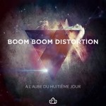 cover: Boom Boom Distortion - A L'Aube Du Huitieme Jour