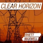 cover: Rhett Maxwell - Clear Horizon