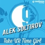 cover: Alek Soltirov - Take UR Time Girl