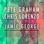 cover: Chris Lorenzo|Graham, Pete|Jamie George - Let Me Down