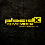 cover: Placid K - G Member: The 2014 Remixes