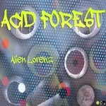 cover: Alien Lorenz - Acid Forest