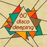 cover: Various - 60 Disco Deeping (Nu-Disco & Chillhouse Music Bar Selection)