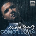 cover: Henry Mendez - Como Lluvia