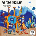 cover: Slow Crime - Your Love