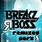 cover: Alter Form|Break Mafia|Chaos Theory|Melt|Raggapop Inc|Rick Tedesco|Scratche|Spyke|Sychosis - Breakz R Boss Remixed Part 5