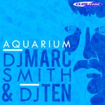 cover: Dj Marc Smith|Dj Ten - Aquarium