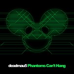 cover: Deadmau5 - Phantoms Can't Hang