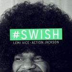 cover: Action Jackson|Lemi Vice - #Swish