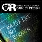 cover: Dark By Design - Words Are Not Enough