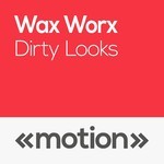 cover: Wax Worx - Dirty Looks