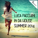 cover: Various - Luca Facchini In Da House Summer 2014